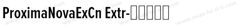 ProximaNovaExCn Extr字体转换